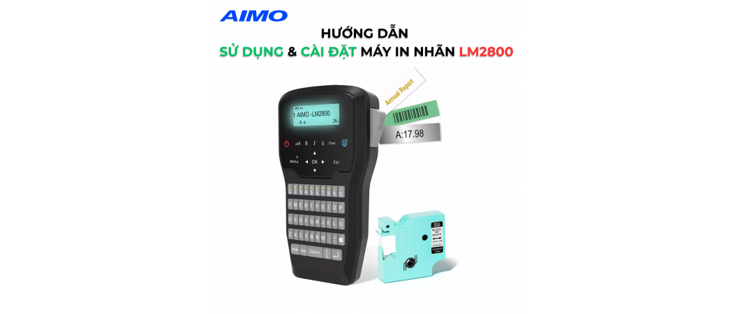 Hướng Dẫn Cài Đặt & Sử Dụng Máy In Nhãn AIMO LM2800